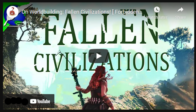 Worldbuilding: Fallen Civilizations by “hellofutureme” on YouTube